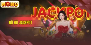 Nổ Hũ Jackpot – Hướng Dẫn Săn Thưởng Bùng Nổ Mỗi Ngày